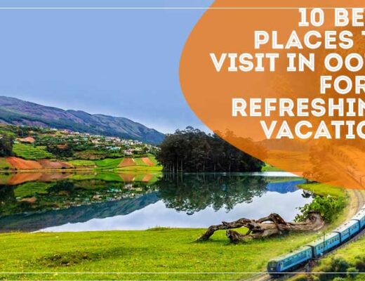 18 Best Places to Visit in Ooty for a Refreshing Vacation