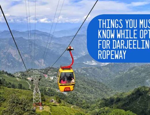 Things You Must Know While Opting for Darjeeling Ropeway