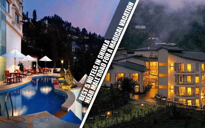 Best 10 Hotels in Shimla Near Mall Road for A Magical Vacation