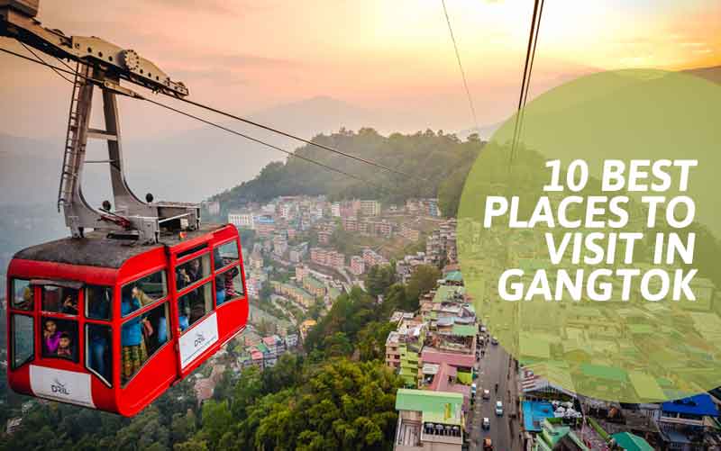 10 Best Places to Visit in Gangtok