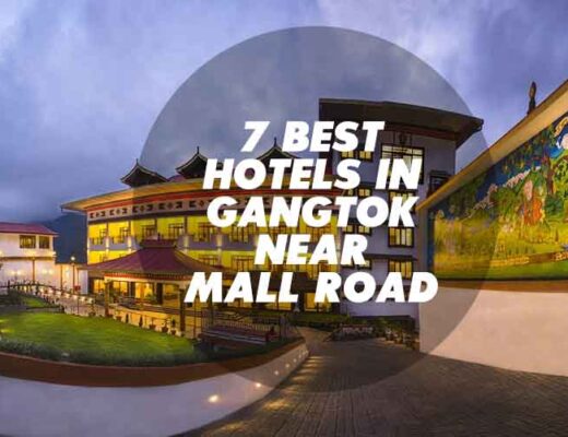 7 Best Hotels in Gangtok Near Mall Road to Sample the Sikkimese Lifestyle