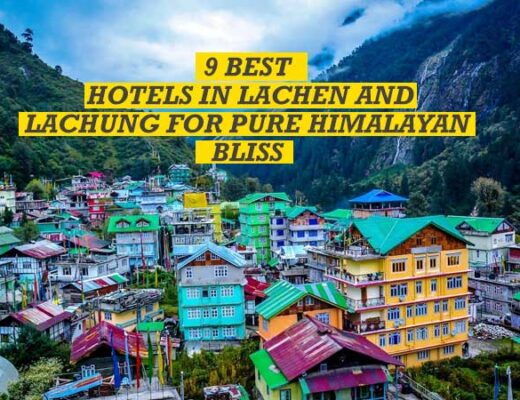 9 Best Hotels in Lachen and Lachung for Pure Himalayan Bliss