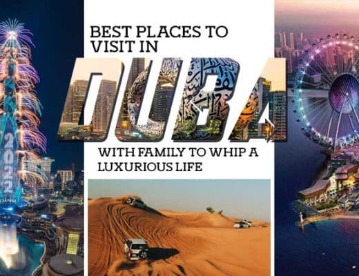 10 Best Places to Visit in Dubai with Family to Whip a Luxurious Life