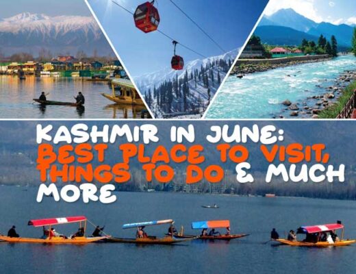 Kashmir in June: Best Place to Visit, Things to do & Much More