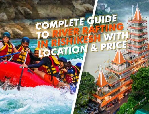 Complete Guide to River Rafting in Rishikesh with Location & Price