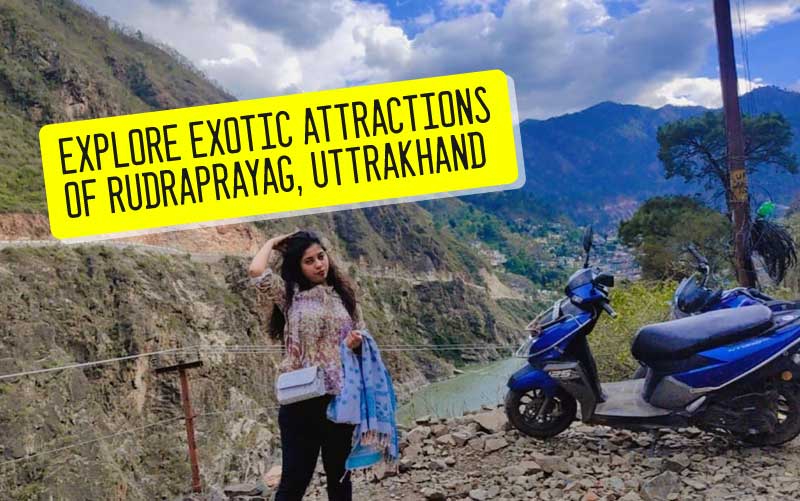 Explore Exotic Attractions of Rudraprayag, Uttrakhand