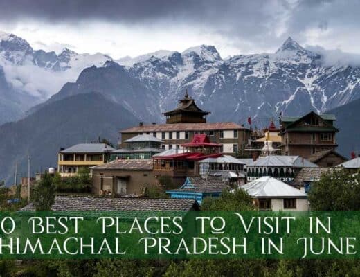 9 Best Places to Visit in Himachal Pradesh in June 2023