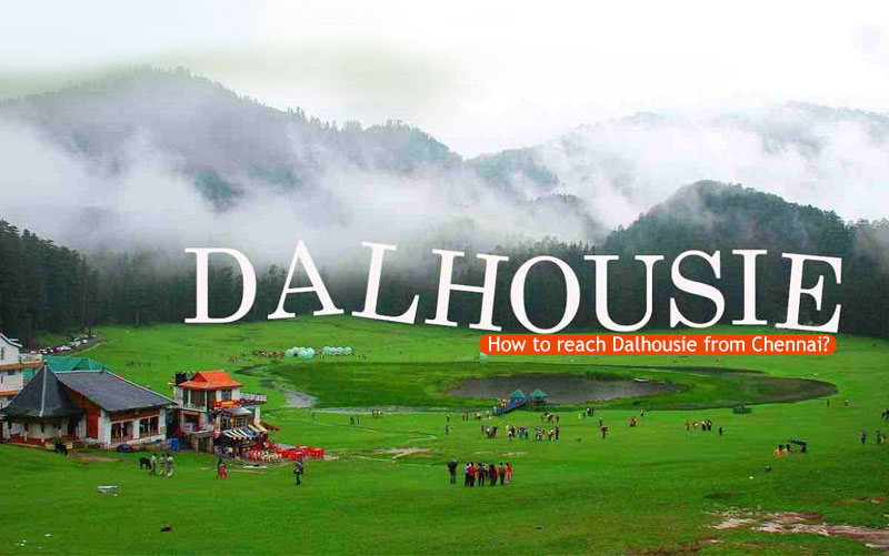 Dalhousie from Chennai?