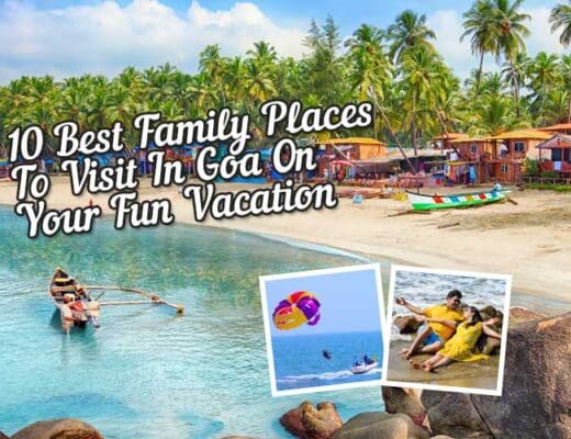 10 Best Family Places To Visit In Goa On Your Fun Vacation
