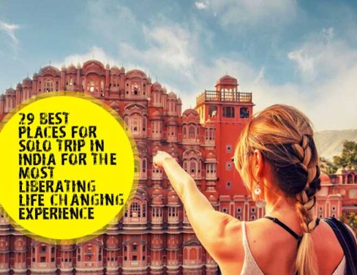 29 Best Places for Solo Trip in India for the Most Liberating & Life-Changing Experience