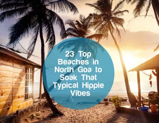 23 Top Beaches in North Goa to Soak That Typical Hippie Vibes
