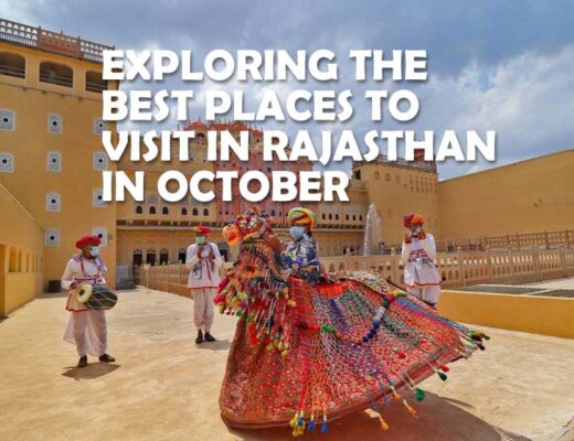 Exploring the Best Places to Visit in Rajasthan in October 2024