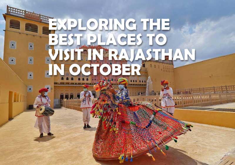 Exploring-the-Best-Places-to-Visit-in-Rajasthan-in-October