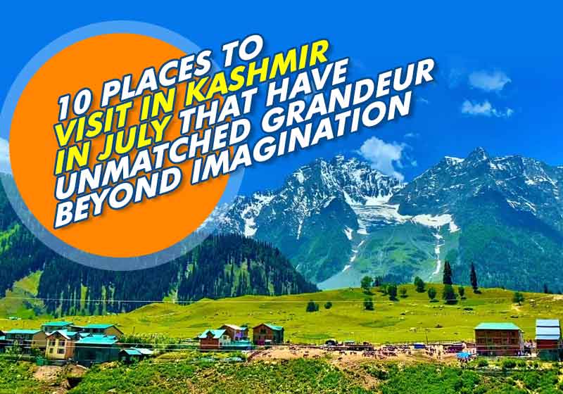 Places to Visit in Kashmir in July