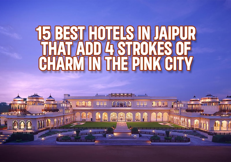 15-Best-Hotels-in-Jaipur-That-Add-4-Strokes-of-Charm-in-the-Pink-City