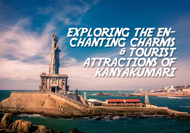 Exploring-the-Enchanting-Charms-&-Tourist-Attractions-of-Kanyakumari