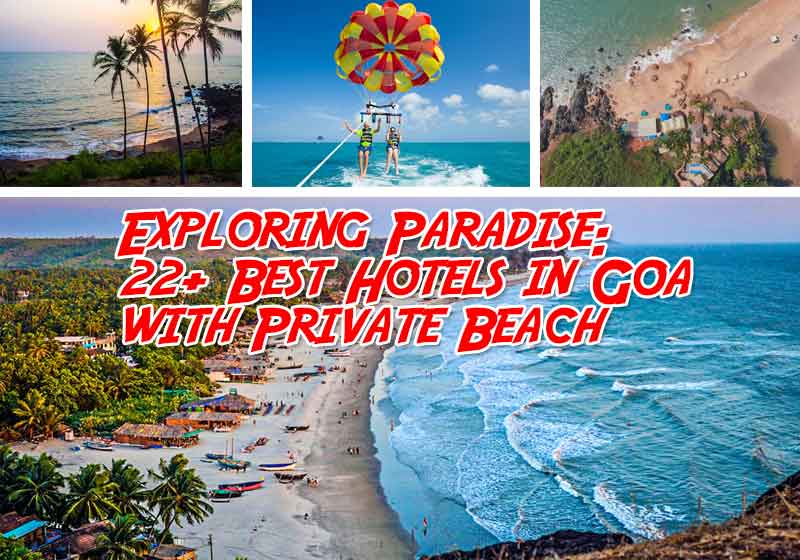 22+ Best Hotels in Goa with Private Beach with Price List 2023