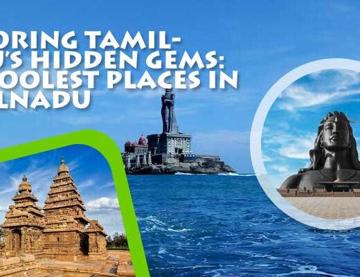 Exploring Tamilnadu’s Hidden Gems: The Coolest Places in Tamilnadu