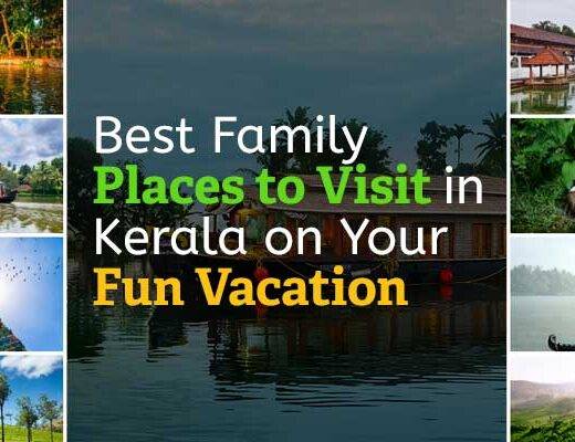 11 Best Family Places to Visit in Kerala on Your Fun Vacation
