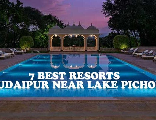 7 Best Resorts in Udaipur near Lake Pichola