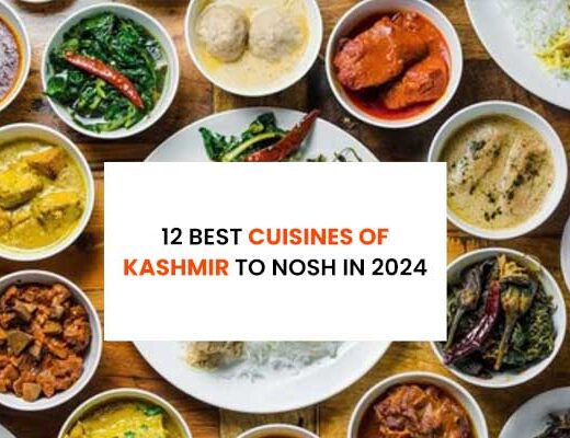 12 Best Cuisines of Kashmir to Nosh in 2024