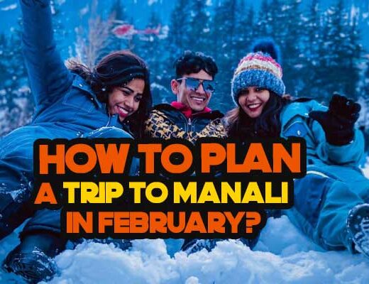 How to Plan a Trip to Manali in February?