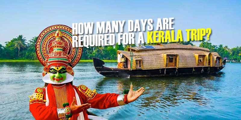 How Many Days Are Required for A Kerala Trip?