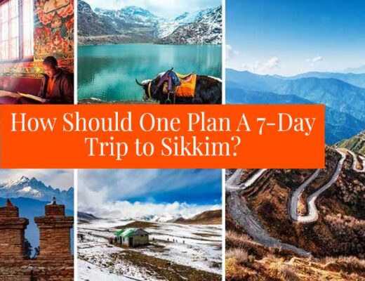 How Should One Plan A 7-Day Trip to Sikkim?