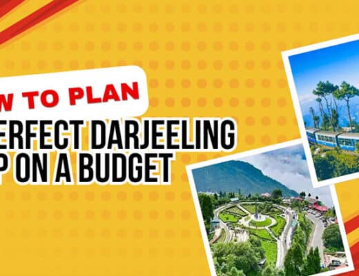 How to Plan a Perfect Darjeeling Trip on a Budget