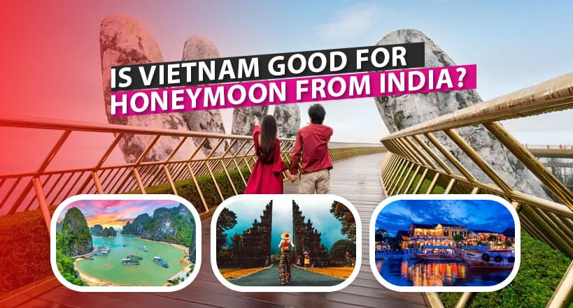 Is Vietnam Good for Honeymoon from India?